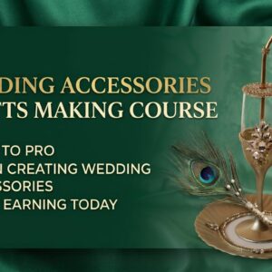 Wedding Accessories Making Course - From the Pioneers of Wedding Handicrafts in Pakistan